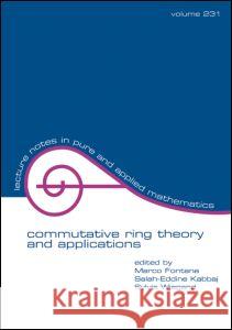 Commutative Ring Theory and Applications: Proceedings of the Fourth International Conference Fontana, Marco 9780824708559 CRC