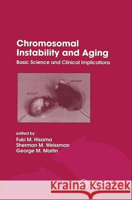 Chromosomal Instability and Aging: Basic Science and Clinical Implications Joseph F. Gustin Fuki M. Hisama Sherman M. Weissman 9780824708566 Informa Healthcare