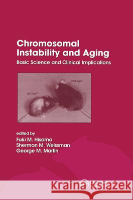 Chromosomal Instability and Aging: Basic Science and Clinical Implications Joseph F. Gustin Fuki M. Hisama Sherman M. Weissman 9780824708566