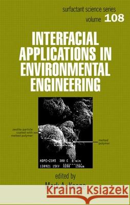 Interfacial Applications in Environmental Engineering Stephen J. Schoonmaker Mark A. Keane Keane A. Keane 9780824708665 CRC