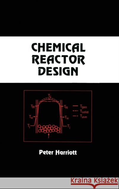 Chemical Reactor Design Peter Harriott Harriott Harriott 9780824708818 CRC