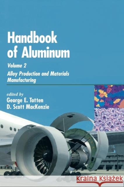Handbook of Aluminum: Volume 2: Alloy Production and Materials Manufacturing Totten, George E. 9780824708962 CRC