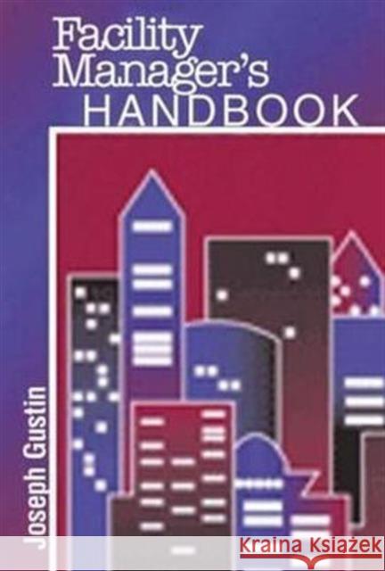 Facility Manager's Handbook Gustin, Joseph F. 9780824709334