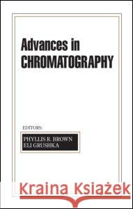 Advances in Chromatography: Volume 42 Brown, Phyllis R. 9780824709501