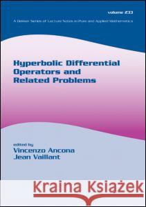 Hyperbolic Differential Operators and Related Problems Ancona, Vincenzo 9780824709631 CRC