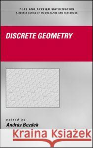 Discrete Geometry Andras Bezdek Bezdek Bezdek Andras Bezdek 9780824709686 CRC