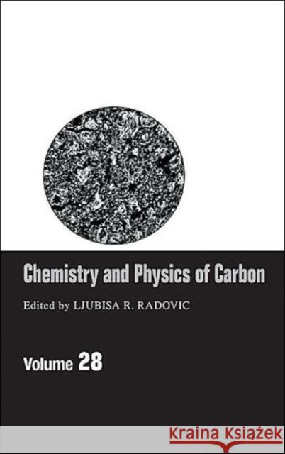 Chemistry & Physics of Carbon: Volume 28 Radovic, Ljubisa R. 9780824709877 CRC