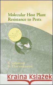 Molecular Host Plant Resistance to Pests S. Sadasivam B. Thayumanavan Sadasivam Sadasivam 9780824709907 CRC