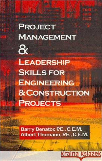 Project Management &Leadership Skills for Engineering & Construction Projects Benator, Barry 9780824709990 Fairmont Press