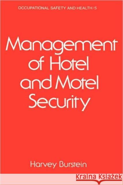 Management of Hotel and Motel Security H. Burstein Harvey Burstein Burstein H 9780824710026 CRC