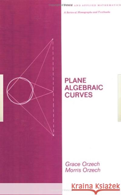 Plane Algebraic Curves Grace Orzech Morris Orzech 9780824711597 Marcel Dekker