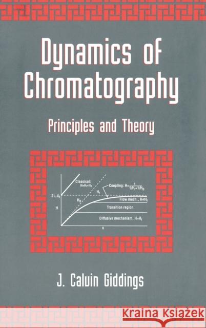 Dynamics of Chromatography: Principles and Theory Giddings, J. Calvin 9780824712259 CRC