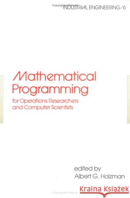 Mathematical Programming for Operations Researchers and Computer Scientists: For Operations Researchers and Computer Scientists Holzman, Albert G. 9780824714994 CRC