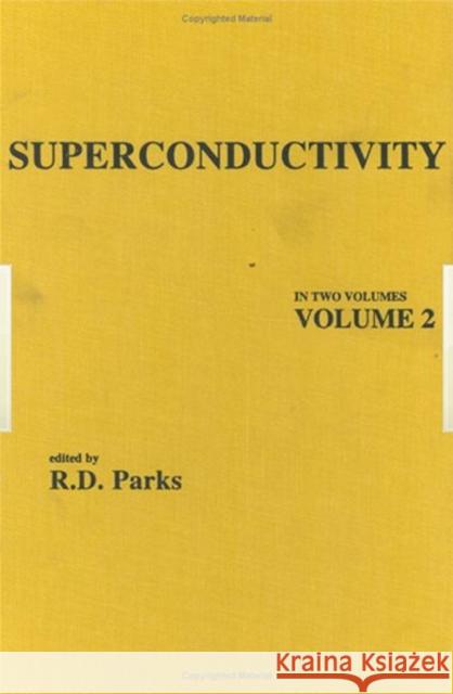 Superconductivity : In Two Volumes: Volume 2 Parks D. Parks R. D. Parks 9780824715212 CRC