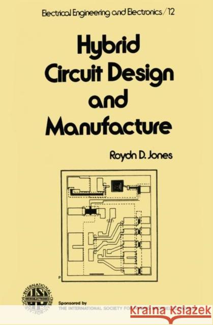 Hybrid Circuit Design and Manufacture R. Jones Roydn D. Jones Roger Ed. Edward Ed. Dee Ed. Hedd Jones 9780824716899 CRC