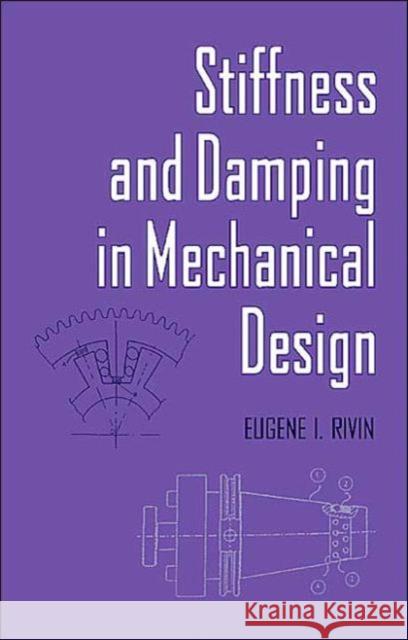 Stiffness and Damping in Mechanical Design Eugene I. Rivin Rivin 9780824717223 CRC
