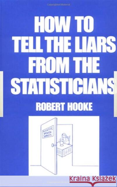 How to Tell the Liars from the Statisticians Robert Hooke 9780824718176 Marcel Dekker