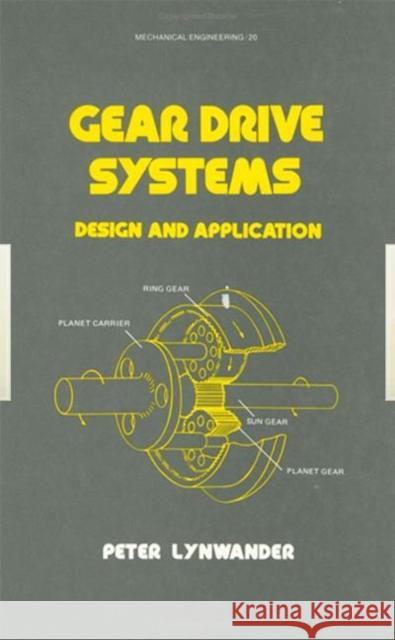 Gear Drive Systems: Design and Application Lynwander, Peter 9780824718961 CRC