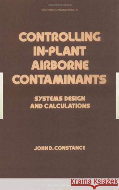 Controlling In-Plant Airborne Contaminants: Systems Design and Calculations Constance 9780824719005 CRC