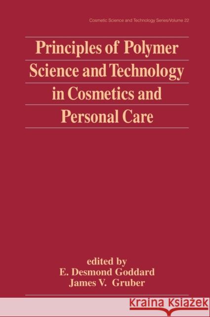 Principles of Polymer Science and Technology in Cosmetics and Personal Care E. Desmond Goddard James V. Gruber 9780824719234 Marcel Dekker