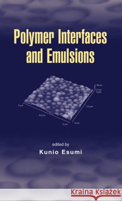 Polymer Interfaces and Emulsions Kunio Esumi 9780824719753 Marcel Dekker