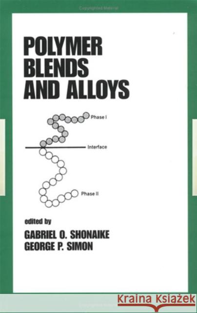 Polymer Blends and Alloys Gabriel O. Shonaike George P. Simon Shonaike O. Shonaike 9780824719807 CRC
