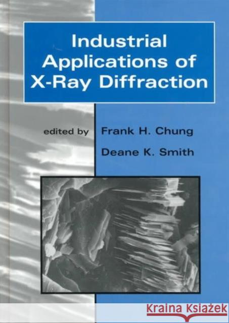 Industrial Applications of X-Ray Diffraction Frank H. Chung Deane K. Smith 9780824719920