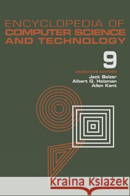 Encyclopedia of Computer Science and Technology: Volume 9 - Generative Epistemology of Problem Solving to Laplace and Geometric Transforms Jack Belzer, Albert G. Holzman, Allen Kent 9780824722593