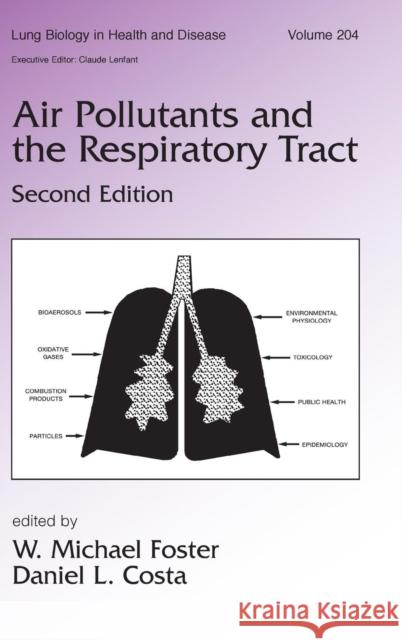 Air Pollutants and the Respiratory Tract W. Michael Foster Daniel L. Costa 9780824723736 Taylor & Francis Group