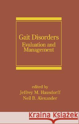 Gait Disorders: Evaluation and Management Hausdorff, Jeffrey M. 9780824723934 Informa Healthcare