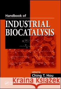 Handbook of Industrial Biocatalysis Ching T. Hou 9780824724238 CRC Press