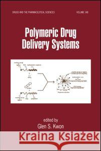 Polymeric Drug Delivery Systems Kwon                                     Kwon S. Kwon Glen Kwon 9780824725327 Informa Healthcare