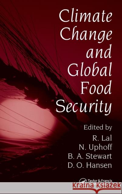 Climate Change and Global Food Security Lal Rattan Norman Uphoff B. A. Stewart 9780824725365