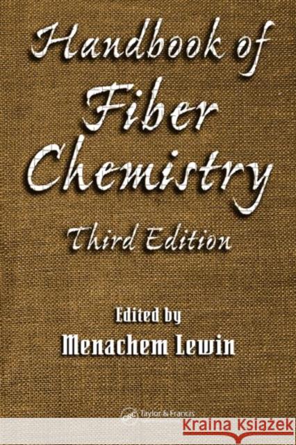 Handbook of Fiber Chemistry Menachem Lewin 9780824725655 CRC Press