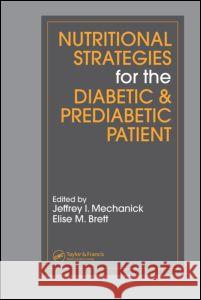 Nutritional Strategies for the Diabetic/Prediabetic Patient Jeffrey I. Mechanick Brett Elise M 9780824725877 CRC Press