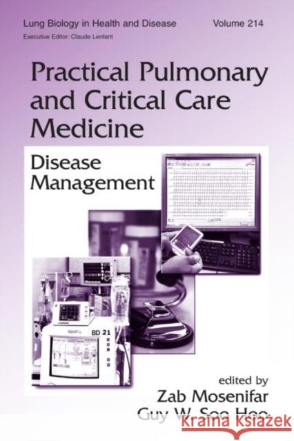 Practical Pulmonary and Critical Care Medicine: Disease Management Mosenifar, Zab 9780824725976 Taylor & Francis Group