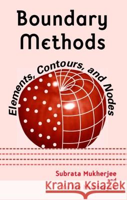 Boundary Methods: Elements, Contours, and Nodes Mukherjee, Subrata 9780824725990