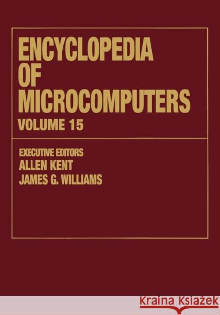 Encyclopedia of Microcomputers: Volume 15 - Reporting on Parallel Software to Snobol Kent, Allen 9780824727130