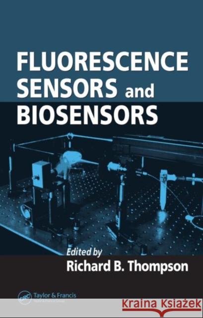 Fluorescence Sensors and Biosensors Richard B. Thompson 9780824727376 CRC Press
