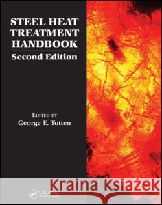 Steel Heat Treatment Handbook - 2 Volume Set George E., PH.D. PH.D . PH.D . P Totten Totten Ph. D. Totten George E., PH.D. PH.D . PH.D . P Totten 9780824727413 CRC