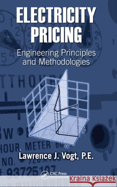 Electricity Pricing: Engineering Principles and Methodologies Vogt, Lawrence J. 9780824727536 CRC
