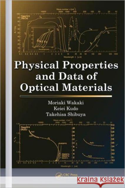 Physical Properties and Data of Optical Materials Moriaki Wakaki Wakaki Wakaki Moriaki Wakaki 9780824727611 CRC