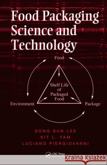 Food Packaging Science and Technology Kit L. Yam Dong Sun Lee Luciano Piergiovanni 9780824727796 CRC