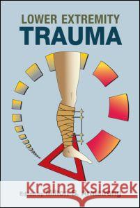 Lower Extremity Trauma Milton B. Armstrong 9780824728656 Informa Healthcare