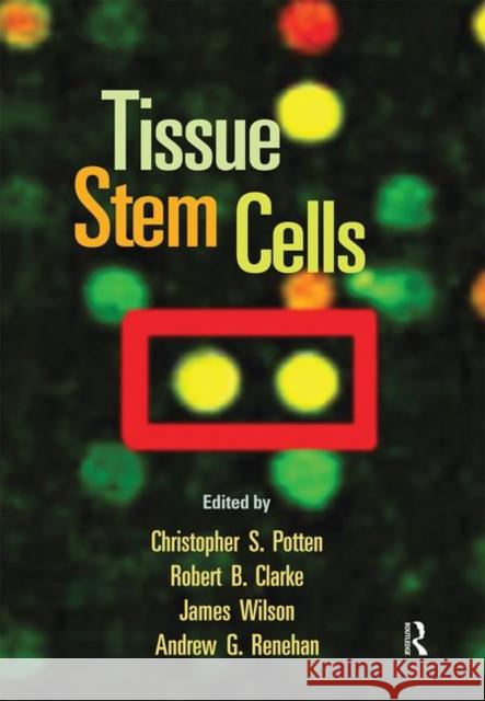 Tissue Stem Cells Christopher S. Potten Robert B. Clarke James Wilson 9780824728991