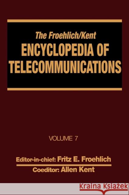 The Froehlich/Kent Encyclopedia of Telecommunications: Volume 7 - Electrical Filters: Fundamentals and System Applications to Federal Communications C Froehlich, Fritz E. 9780824729059 CRC