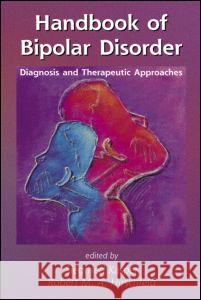Handbook of Bipolar Disorder : Diagnosis and Therapeutic Approaches Siegfried Kasper Robert Hirschfeld Kasper Kasper 9780824729356 
