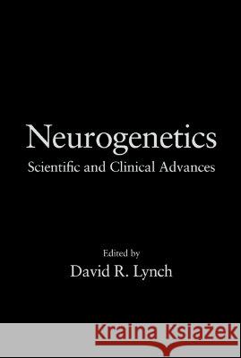 Neurogenetics: Scientific and Clinical Advances Lynch, David R. 9780824729424