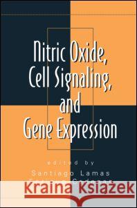 Nitric Oxide, Cell Signaling, and Gene Expression Santiago Lamas Enrique Cadenas Lamas Lamas 9780824729608 CRC