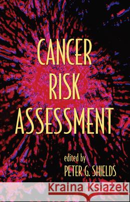 Cancer Risk Assessment Peter G. Shields 9780824729844